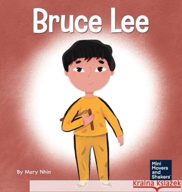 Bruce Lee: A Kid's Book About Pursuing Your Passions Mary Nhin, Rebecca Yee, Yuliia Zolotova 9781637310267 Grow Grit Press LLC - książka