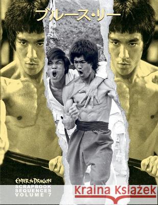 Bruce Lee ETD Scrapbook sequences Vol 7 Ricky Baker Timothy Hollingsworth  9781739247898 EASTERN HEROES PUBLISHING - książka