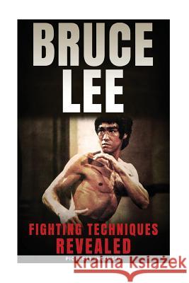 Bruce Lee Fighting Techniques Revealed Theodore Wong 9781547181315 Createspace Independent Publishing Platform - książka