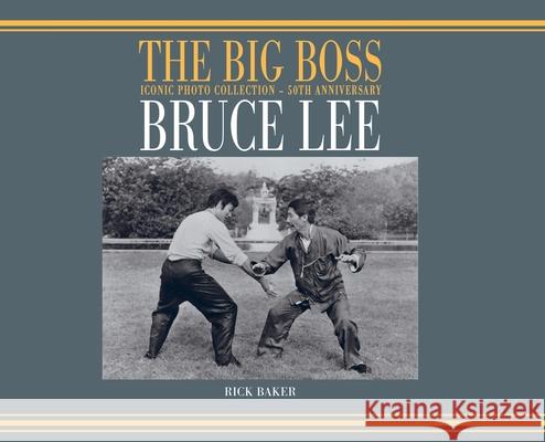 Bruce Lee: The Big boss Iconic photo Collection - 50th Anniversary Ricky Baker 9781838475468 Eastern Heroes - książka