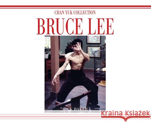 Bruce Lee The Chan Yuk Collection Variant 2 Landscape Edition Baker, Ricky 9781838475451 Eastern Heroes - książka