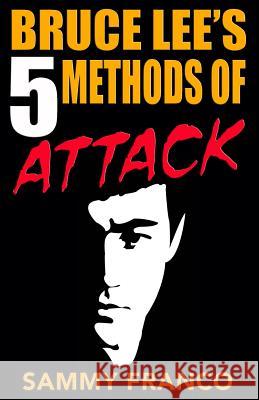 Bruce Lee's 5 Methods of Attack Sammy Franco 9781941845233 Contemporary Fighting Arts - książka
