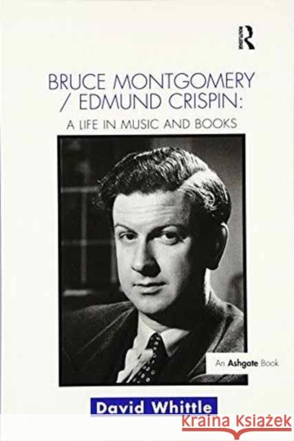 Bruce Montgomery/Edmund Crispin: A Life in Music and Books David Whittle 9781138252226 Routledge - książka