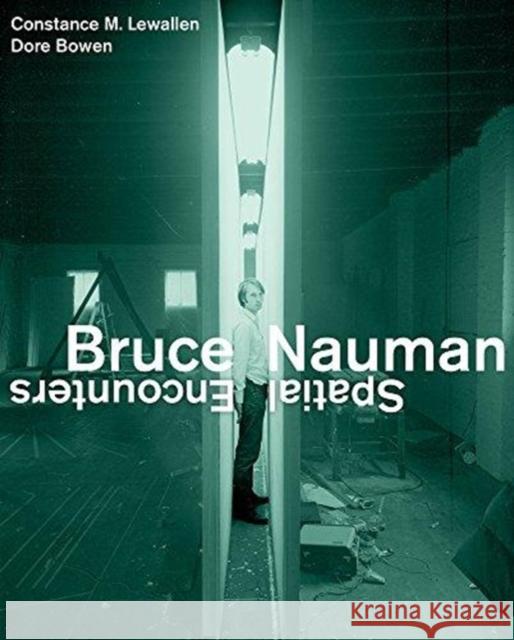 Bruce Nauman: Spatial Encounters Constance Lewallen Dore Bowen Ted Mann 9780520296053 University of California Press - książka