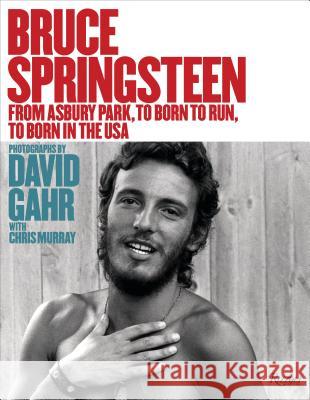 Bruce Springsteen: From Asbury Park, to Born to Run, to Born in the USA David Gahr Chris Murray 9780847862344 Rizzoli International Publications - książka