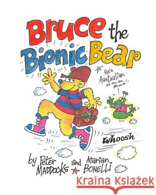 Bruce the Bionic Bear MR Peter D. Maddocks Marian C. Bonelli 9781480199699 Createspace - książka