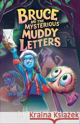 Bruce The Elf: and The Mysterious Muddy Letters Catherine Ellen Tom Bonson Ruth Smyth 9780645286380 Rathertonspress - książka