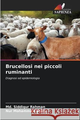 Brucellosi nei piccoli ruminanti MD Siddiqur Rahman Nur Mohamma 9786207573219 Edizioni Sapienza - książka