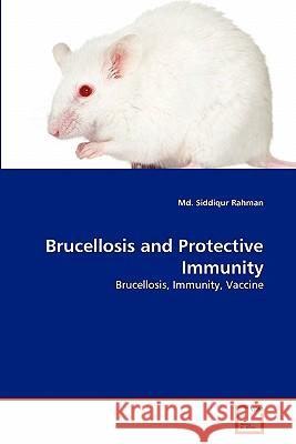 Brucellosis and Protective Immunity MD Siddiqur Rahman 9783639357257 VDM Verlag - książka