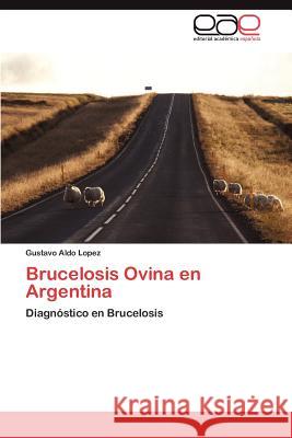 Brucelosis Ovina En Argentina Gustavo Aldo Lopez 9783659009600 Editorial Acad Mica Espa Ola - książka