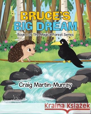 Bruce's Big Dream Craig Martin-Murray 9780228874935 Tellwell Talent - książka
