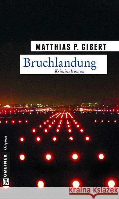 Bruchlandung : Lenz' zwölfter Fall. Kriminalroman Gibert, Matthias P. 9783839215234 Gmeiner - książka