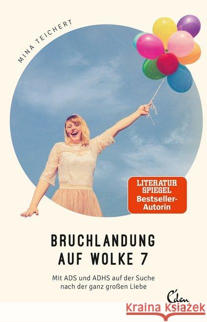 Bruchlandung auf Wolke 7 : Mit ADS und ADHS auf der Suche nach der ganz großen Liebe Teichert, Mina 9783959102070 Eden Books - książka