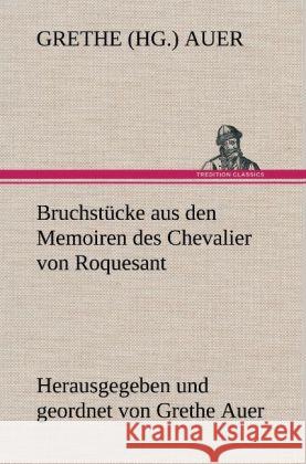 Bruchstücke aus den Memoiren des Chevalier von Roquesant Auer, Grethe 9783847242741 TREDITION CLASSICS - książka