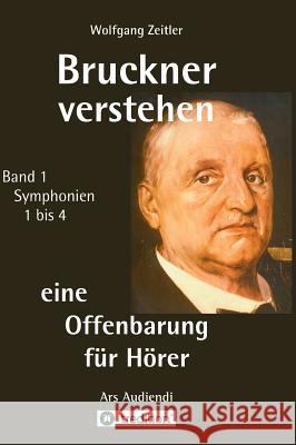 Bruckner verstehen - eine Offenbarung für Hörer Zeitler, Wolfgang 9783746963884 Tredition Gmbh - książka