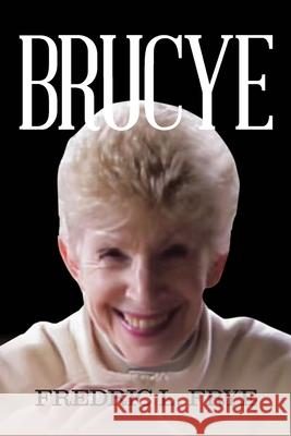 Brucye Fredric L Frye 9781641385695 Page Publishing, Inc. - książka