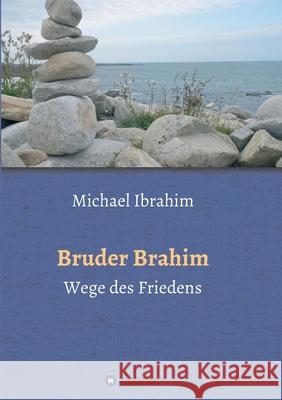 Bruder Brahim II: Wege des Friedens Michael Ibrahim 9783347127524 Tredition Gmbh - książka