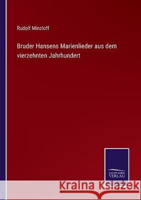 Bruder Hansens Marienlieder aus dem vierzehnten Jahrhundert Rudolf Minzloff 9783375069568 Salzwasser-Verlag - książka