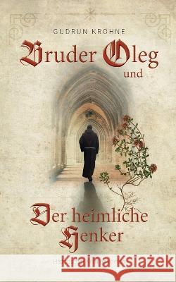 Bruder Oleg und Der heimliche Henker: Historischer Kriminalroman Gudrun Krohne   9783740706784 Twentysix - książka