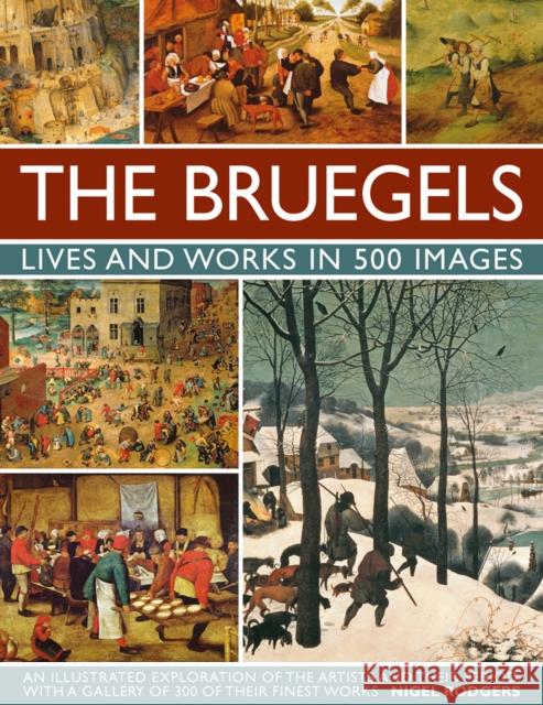 Bruegels: His Life and Works in 500 Images Rogers Nigel 9780754830245 Anness Publishing - książka
