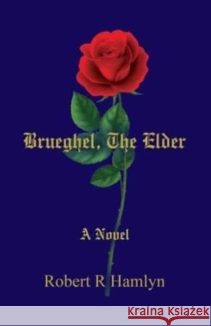 Brueghel, The Elder Robert R. Hamlyn 9781958890936 Booklocker.com - książka