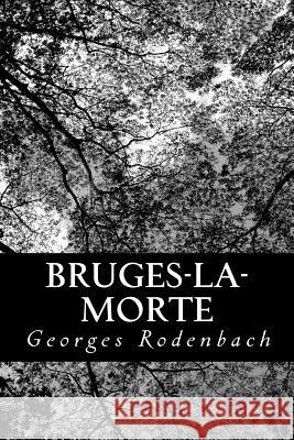 Bruges-la-morte Rodenbach, Georges 9781480098909 Createspace - książka