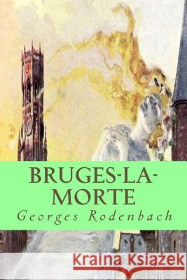 Bruges-la-morte Georges Rodenbach 9781985294455 Createspace Independent Publishing Platform - książka