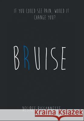 Bruise Desiree Bissonnette 9781496939333 Authorhouse - książka