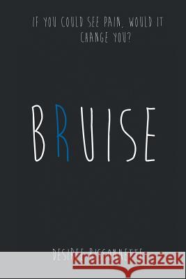 Bruise Desiree Bissonnette 9781496939340 Authorhouse - książka