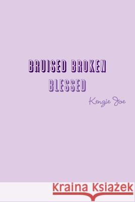 Bruised Broken Blessed Kenzie Joe 9781312211056 Lulu.com - książka