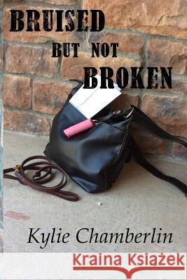 Bruised but Not Broken Chamberlin, Kylie 9781514362822 Createspace - książka