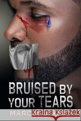 Bruised by your Tears Marcus J. King 9781087920467 Indy Pub - książka