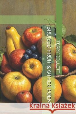Bruised Fruit & Other Poems. Terry Collett 9781521937662 Independently Published - książka