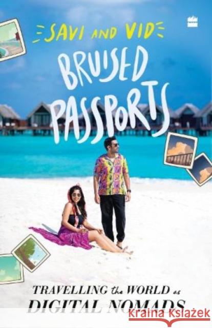 Bruised Passports: Travelling the World as Digital Nomads Savi Munjal, Vidit Taneja 9789354893995 HarperCollins India - książka