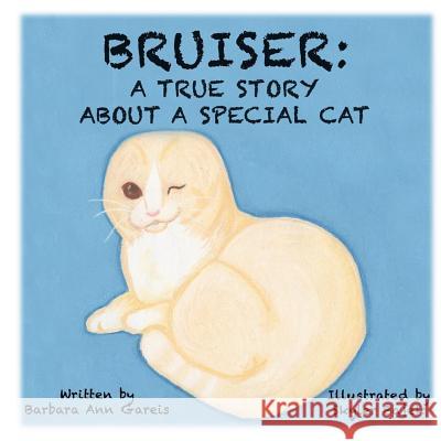 Bruiser: A True Story About a Special Cat Bajek, Skyler 9781530316496 Createspace Independent Publishing Platform - książka