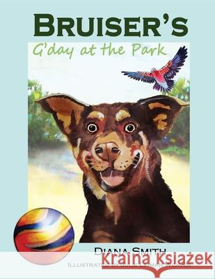 Bruiser's G'day at the Park Diana Smith 9780648997023 Dianasmithbookstoinspire - książka