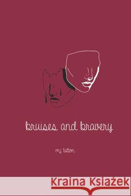 Bruises and Bravery M. J. Tutton 9781775155041 Canadian Library and Archive - książka