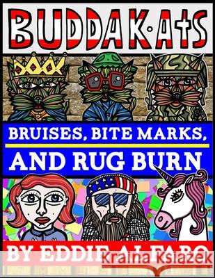 Bruises, Bite Marks, and Rug Burn: The BuddaKats Eddie Alfaro 9781089436416 Independently Published - książka