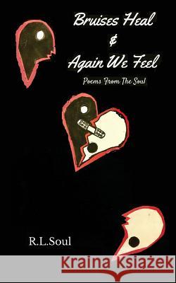 Bruises Heal & Again We Feel R. L. Soul Raven Soul Raven Soul 9781539167815 Createspace Independent Publishing Platform - książka