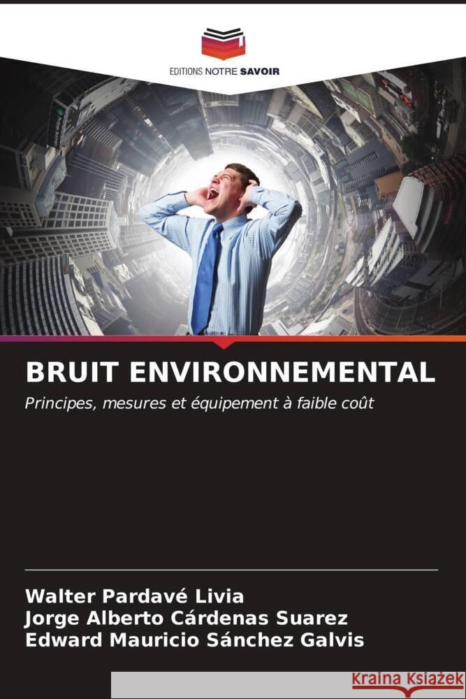 Bruit Environnemental Walter Pardav Jorge Alberto C?rdena Edward Mauricio S?nche 9786207022915 Editions Notre Savoir - książka