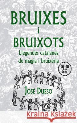 Bruixes i bruixots. Llegendes catalanes de màgia i bruixeria Ferra Vidal, Ana 9781514894378 Createspace - książka