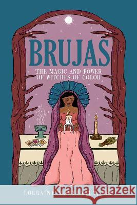 Brujas: The Magic and Power of Witches of Color Lorraine Monteagut 9781641609951 Chicago Review Press - książka