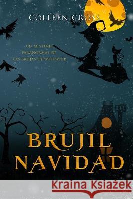 Brujil Navidad: Un misterio paranormal de las brujas de Westwick #4 Colleen Cross 9781989268834 Slice Publishing - książka