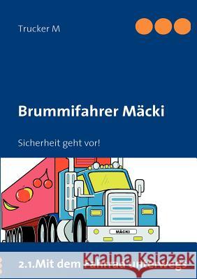 Brummifahrer Mäcki - Sicherheit geht vor!: Sicherheit geht vor! M, Trucker 9783842330467 Books on Demand - książka