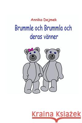 Brummle och Brummla och deras v?nner Annika Dejmek Annika Dejmek 9781514271360 Createspace Independent Publishing Platform - książka