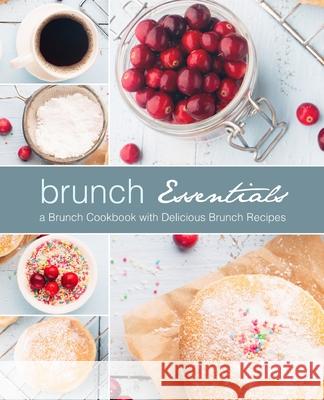 Brunch Essentials: A Brunch Cookbook with Delicious Brunch Recipes Booksumo Press 9781717055651 Createspace Independent Publishing Platform - książka