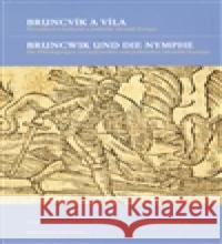 Bruncvík a víla / Bruncwik und die Nymphe Petr Hlaváček 9788073083083 Filozofická fakulta UK v Praze - książka