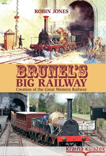Brunel's Big Railway Robin Jones 9781911658191 Gresley - książka