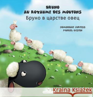 Bruno au royaume des moutons - Бруно в царстве овец Dominique Curtiss, Muriel Gestin, Dmitry Prokofyev 9782896878758 Chouetteditions.com - książka