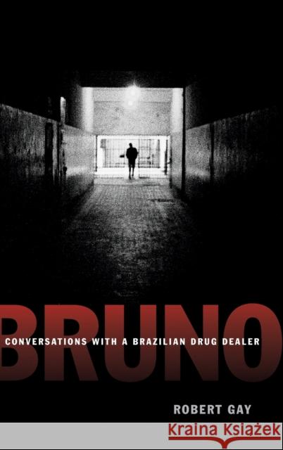 Bruno: Conversations with a Brazilian Drug Dealer Robert Gay 9780822358411 Duke University Press - książka